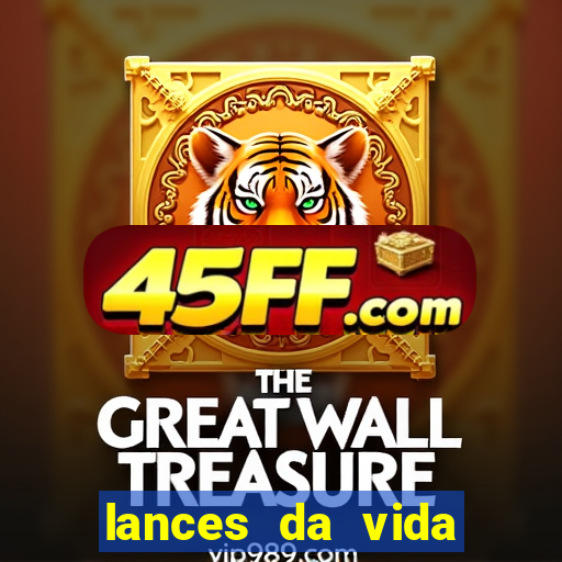 lances da vida assistir online